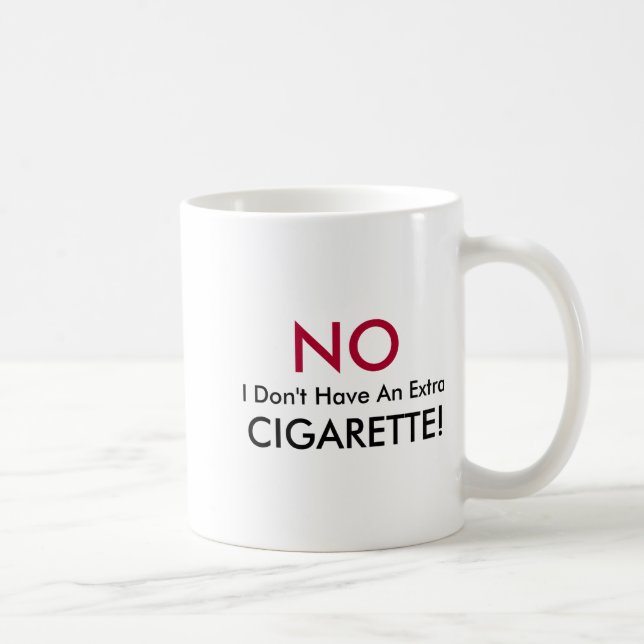 No I Dont Have An Extra Cigarette  Kaffemugg (Höger)