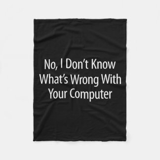 No I Don't Know What's Wrong With Your Computer -  Fleecefilt