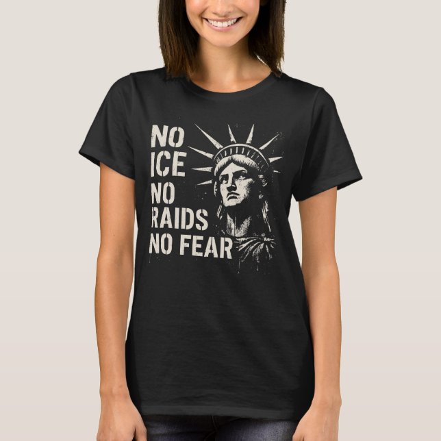 No ICE, No Raids, No Fear – Statue of Liberty  T Shirt (Framsida)