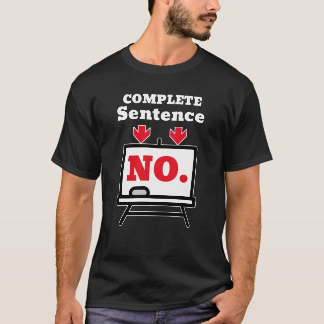 No. Is a Complete Sentence – Minimalist Humor T Shirt (Framsida)
