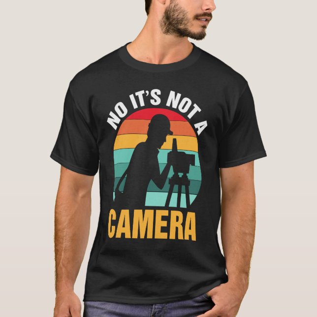 No It's Not A Camera  Surveyor T Shirt (Framsida)