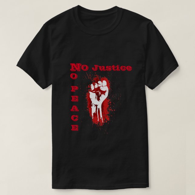 "No Justice No Peace" T-Shirt (Design framsida)