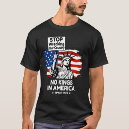 No Kings Day – Stop Wrecking Our Country Protest T Shirt