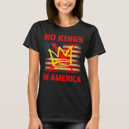 No Kings in America   anti Trump T Shirt