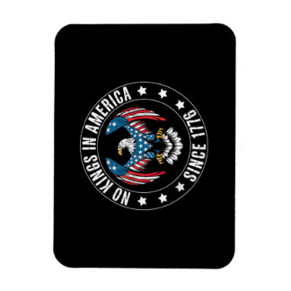 No Kings in America Since 1776 Magnet
