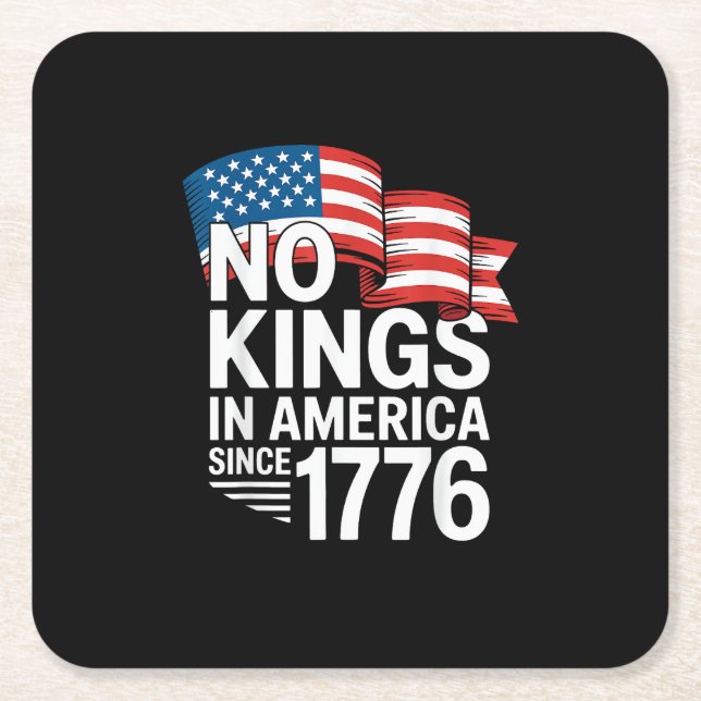 No Kings In America Since 1776 Protest Creative St Underlägg Papper Kvadrat (Framsidan)