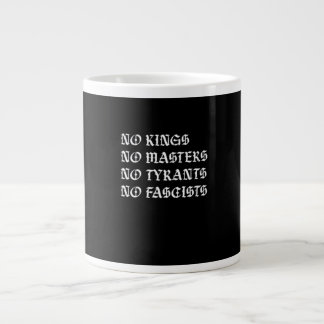 No Kings No Masters No Tyrants No Fascists Style Jumbo Mugg