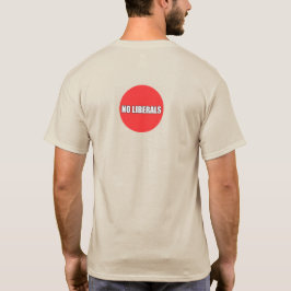 NO LIBERALS T SHIRT