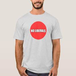 NO LIBERALS T SHIRT