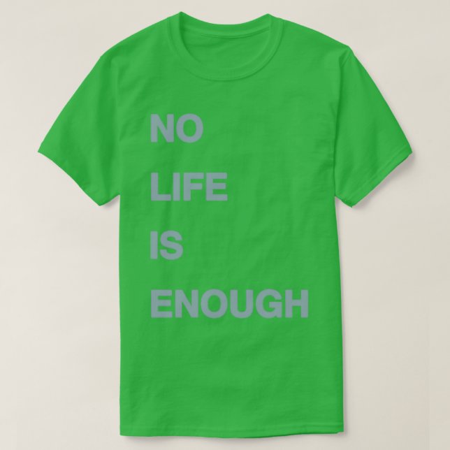 No Life Is Enough T Shirt (Design framsida)