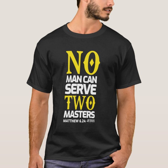 No man can serve two masters t shirt (Framsida)