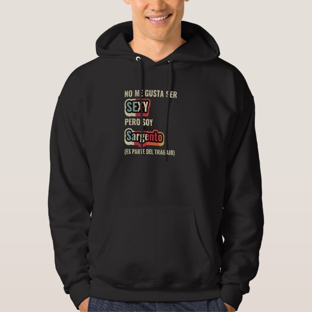 No Me Gusta Ser Sexy Pero Soy Sargento Hoodie (Framsida)