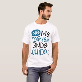 No Me Toquen, Ando Chido Tee Shirt