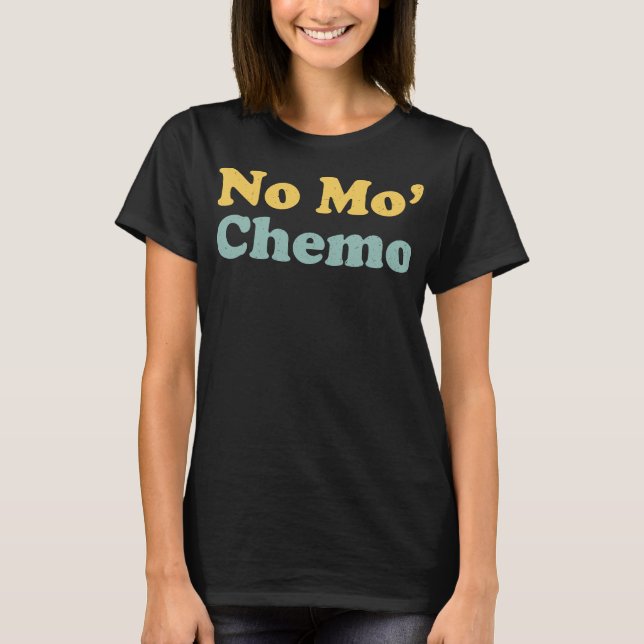 No Mo’ Chemo Last Chemo Funny T Shirt (Framsida)