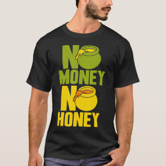 No Money No Honey T Shirt