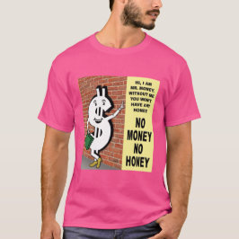 No Money No Honey T Shirt