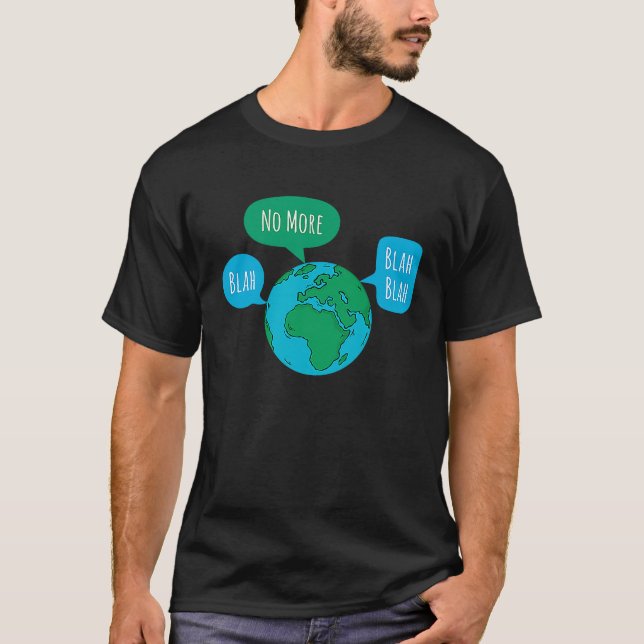 No More Blah Blah Blah Global Climate Change Crisi T Shirt (Framsida)