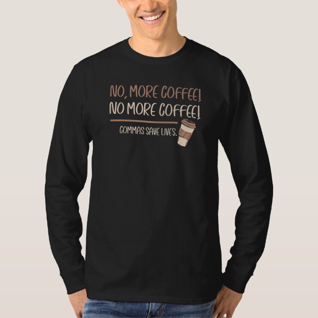 No More Coffees Commas Saves Lives T Shirt (Framsida)