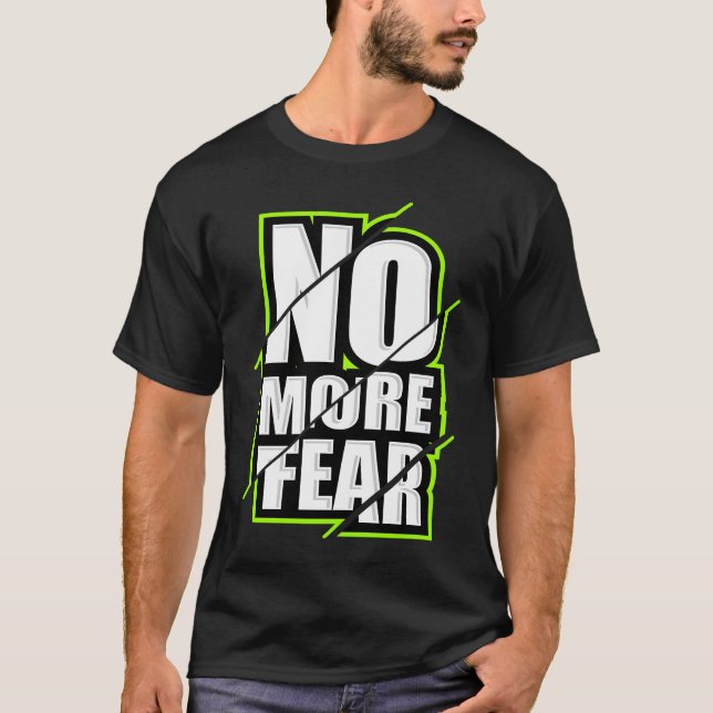 No More Fear Gym Motivation Workout Quote T Shirt (Framsida)
