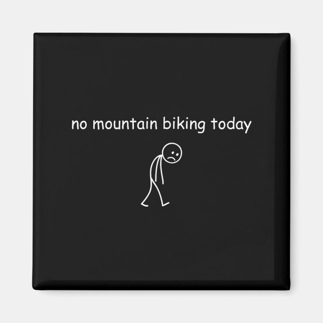 No Mountain Biking Today, Funny Mountain Biking Lo Magnet (Framsidan)