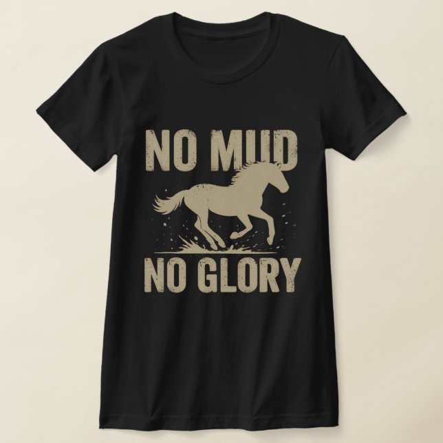No Mud No Glory Horse Rider Shirt T Shirt (Laydown)
