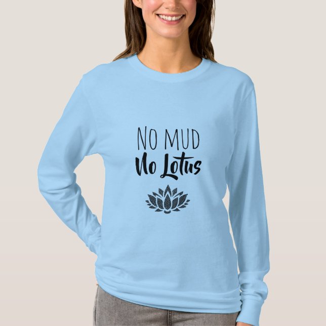 "No Mud, No Lotus" Top T Shirt (Framsida)