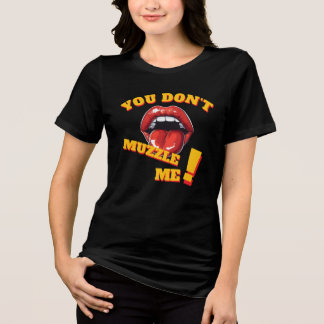 No Muzzle! Feminist Message T Shirt