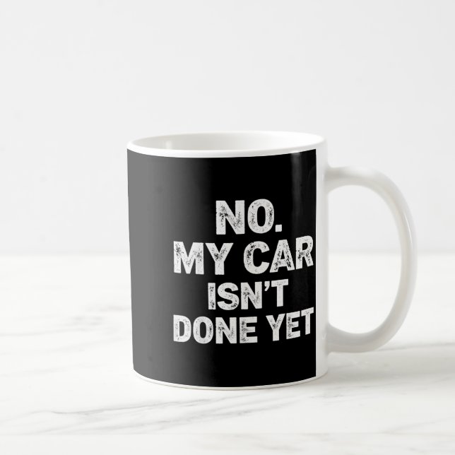 No My Car Is Not Ready Funny Mechanic  Kaffemugg (Höger)