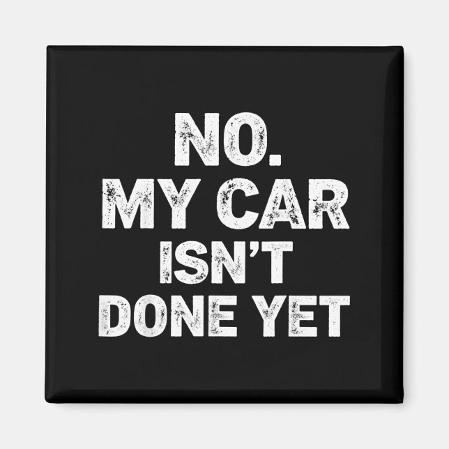 No My Car Is Not Ready Funny Mechanic  Magnet (Framsidan)