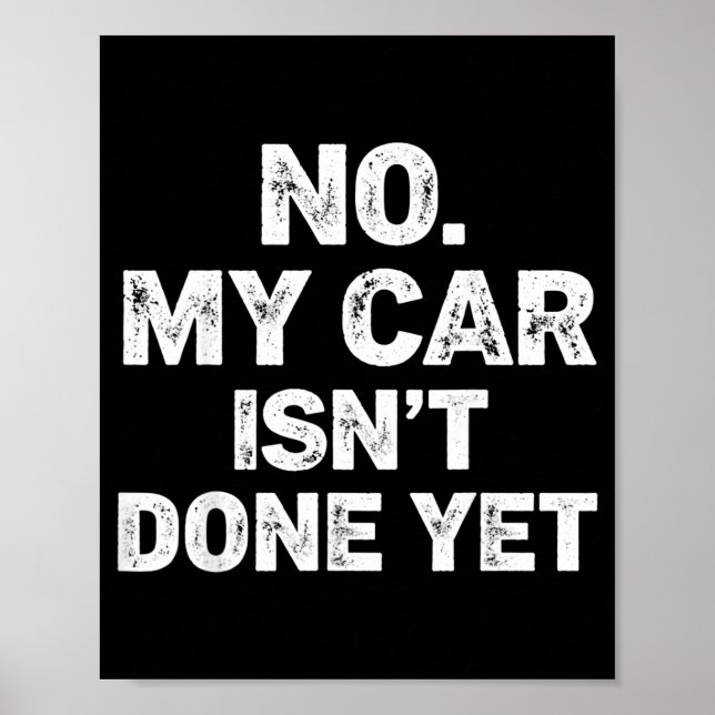 No My Car Is Not Ready Funny Mechanic  Poster (Framsidan)