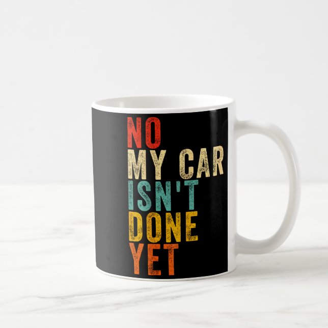 No My Car Isn't Done Yet Funny Humor Car Lover Mec Kaffemugg (Höger)