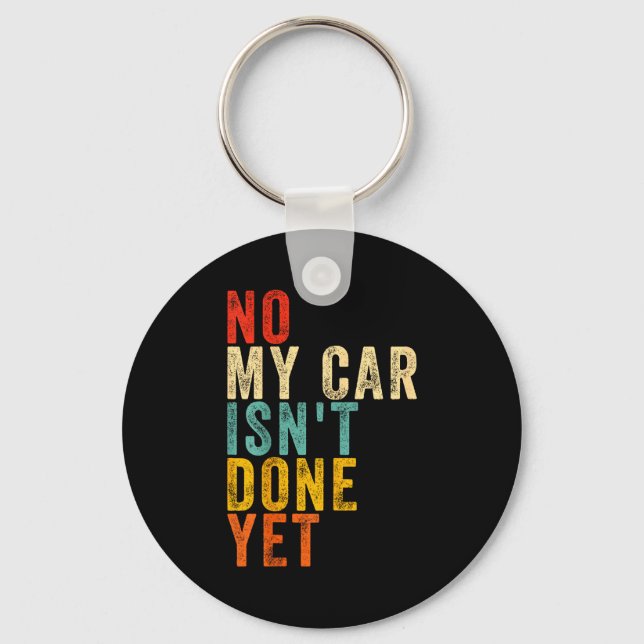 No My Car Isn't Done Yet Funny Humor Car Lover Mec Nyckelring (Framsida)
