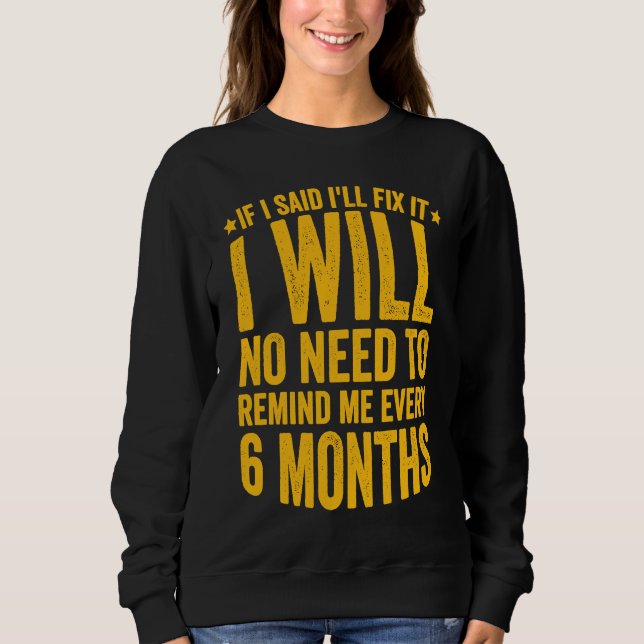 No Need To Remind Me Every 6 Months If I Said I'll T Shirt (Framsida)