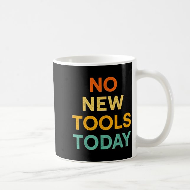No New Tools Today Funny Diy Life For Tradespeople Kaffemugg (Höger)