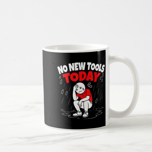 No New Tools Today Funny  Kaffemugg (Höger)
