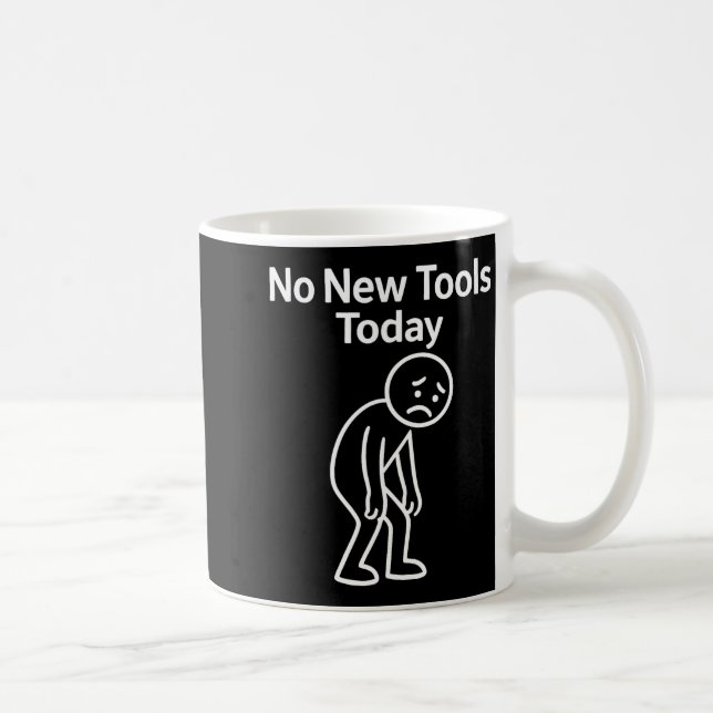 No New Tools Today Funny  Kaffemugg (Höger)