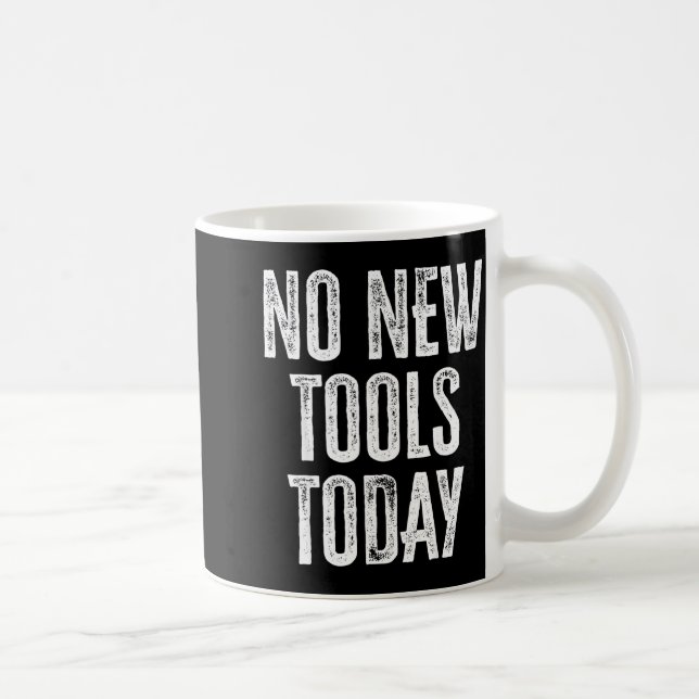 No New Tools Today Funny  Kaffemugg (Höger)