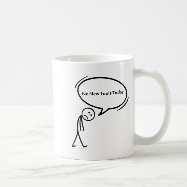 No New Tools Today Funny  Kaffemugg (Höger)