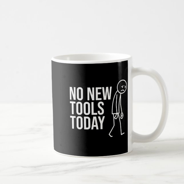 No New Tools Today Funny Minimalist Sad Stick Figu Kaffemugg (Höger)