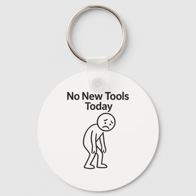 No New Tools Today Funny  Nyckelring (Framsida)