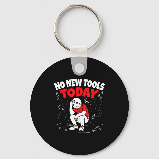 No New Tools Today Funny  Nyckelring (Framsida)