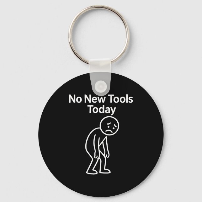 No New Tools Today Funny  Nyckelring (Framsida)