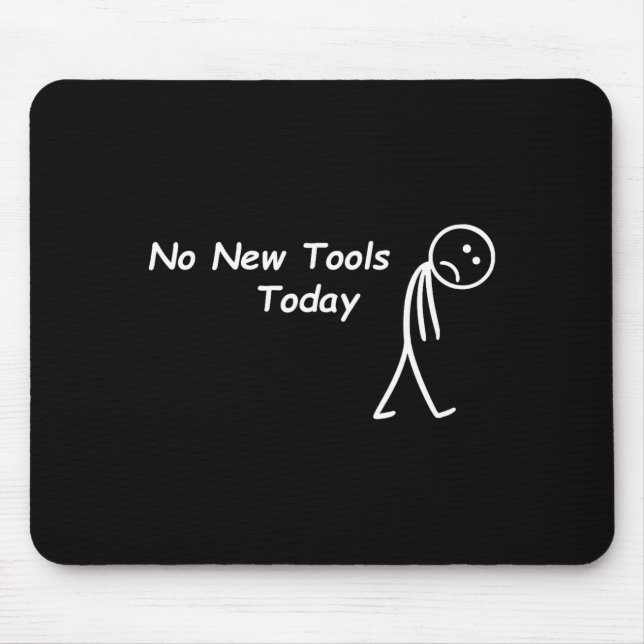 No New Tools Today Funny Saying Men Women  Musmatta (Framsidan)