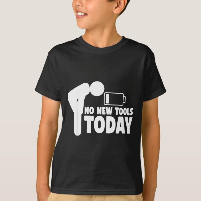 No New Tools Today Funny  T Shirt (Framsida)