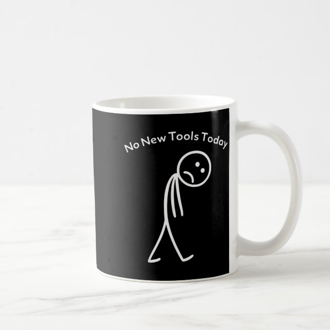 No New Tools Today Funny Work Humor Design  Kaffemugg (Höger)