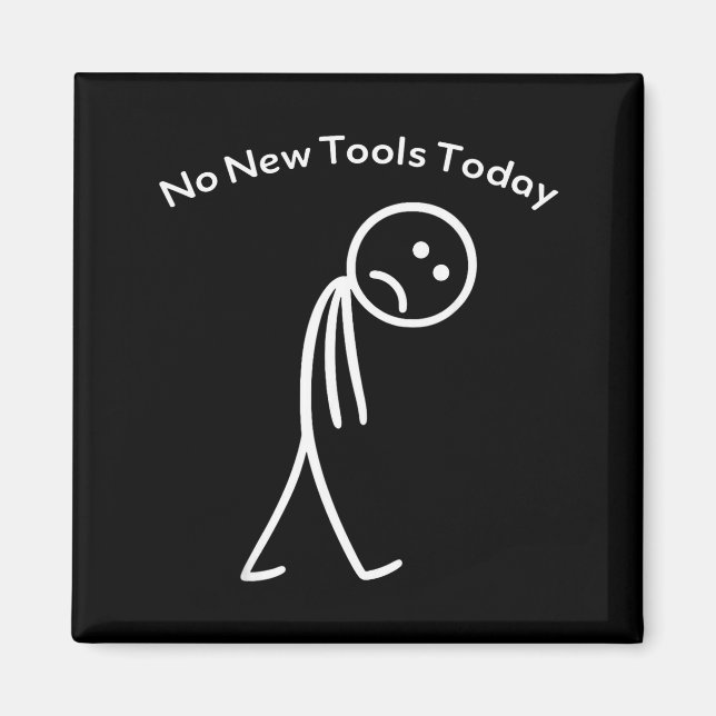 No New Tools Today Funny Work Humor Design  Magnet (Framsidan)