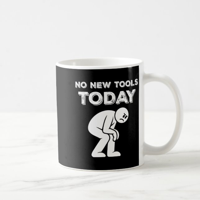 No New Tools Today Humor Sarcastic Meme Sad Stickm Kaffemugg (Höger)