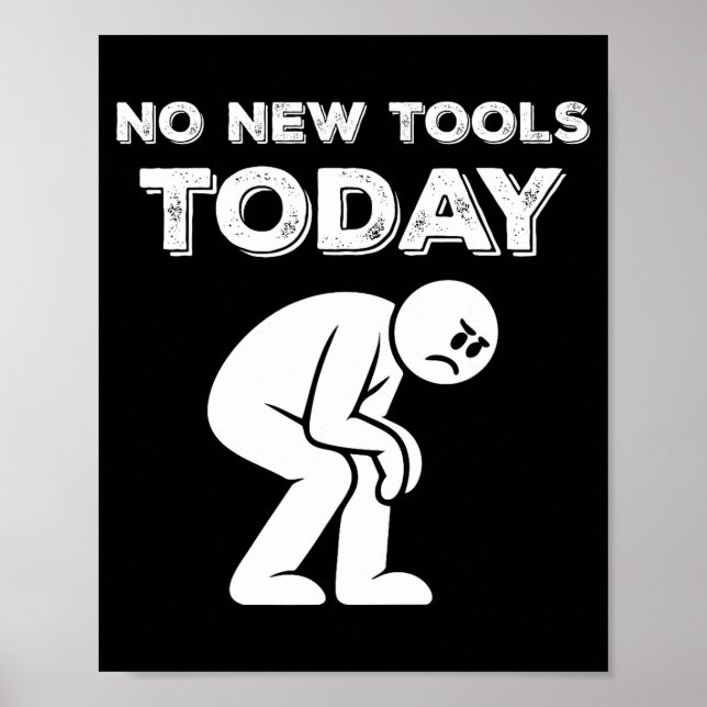 No New Tools Today Humor Sarcastic Meme Sad Stickm Poster (Framsidan)