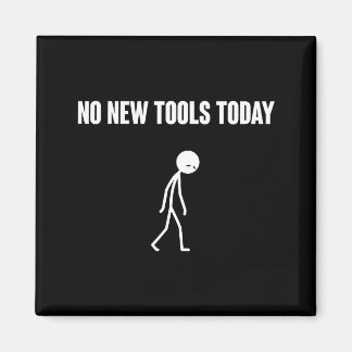 No New Tools Today Sarcastic Humor For Men Women Magnet