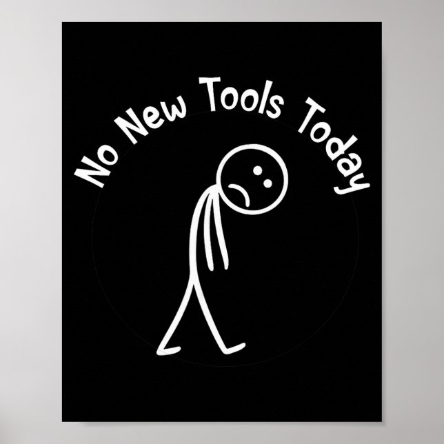 No New Tools Today Shirt No New Tools Today Meme F Poster (Framsidan)